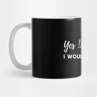 Yes, I would love to! Mug